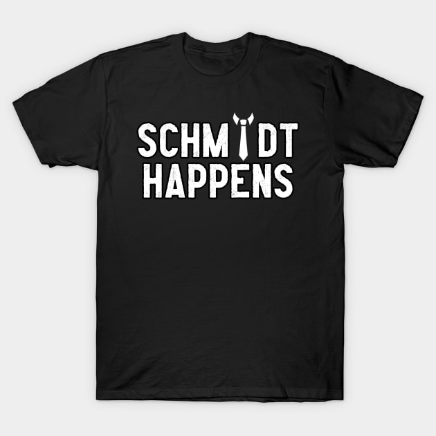 Schmidt Happens T-Shirt by Pretty Good Shirts